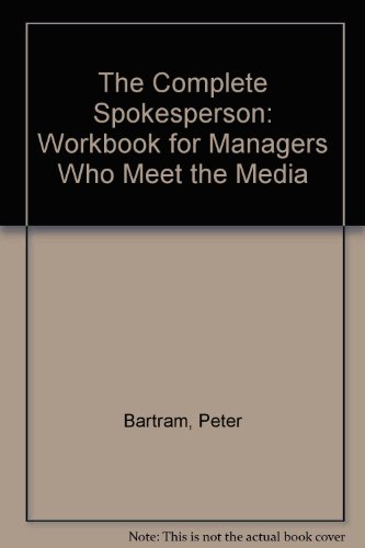 Beispielbild fr The Complete Spokesperson: A Workbook for Managers Who Meet the Media zum Verkauf von Wonder Book