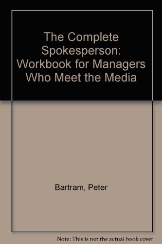 Stock image for The Complete Spokesperson: A Workbook for Managers Who Meet the Media for sale by Wonder Book