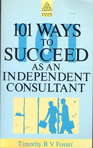 Stock image for 101 Ways to Succeed as an Independent Consultant for sale by RIVERLEE BOOKS