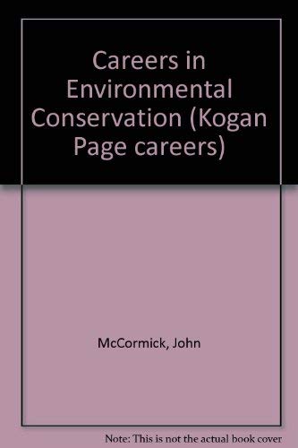 Careers in Environmental Conservation (Kogan Page Careers Series) (9780749405236) by McCormick, John