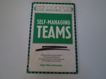 9780749405274: Self-managing Teams: How to Create and Maintain Self-managed Work Groups (Better Management Skills)