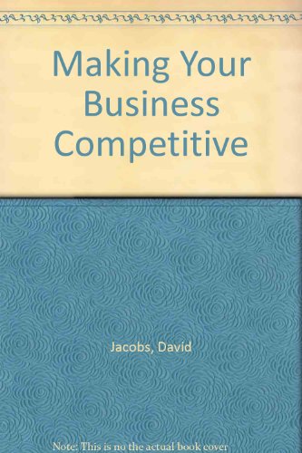 Making Your Business Competitive (9780749405656) by Jacobs, David; Homburger, Alfred