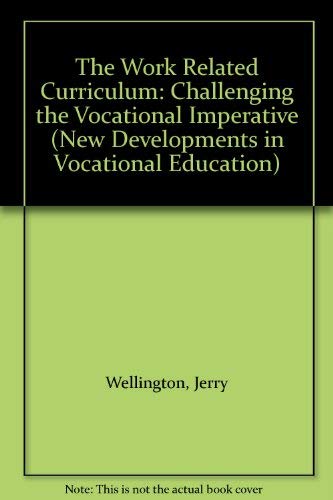 Beispielbild fr The Work-related Curriculum: Challenging the Vocational Imperative (New Developments in Vocational Education S.) zum Verkauf von WorldofBooks