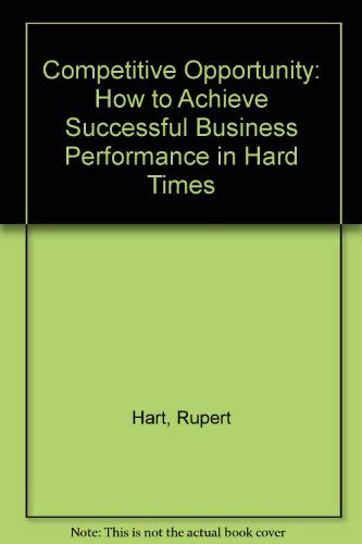 Beispielbild fr Competitive Opportunity: How to Achieve Successful Business Performance in Hard Times zum Verkauf von AwesomeBooks