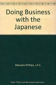 Stock image for Doing Business with the Japanese Abecasis-Phillips, J.A.S. for sale by LIVREAUTRESORSAS