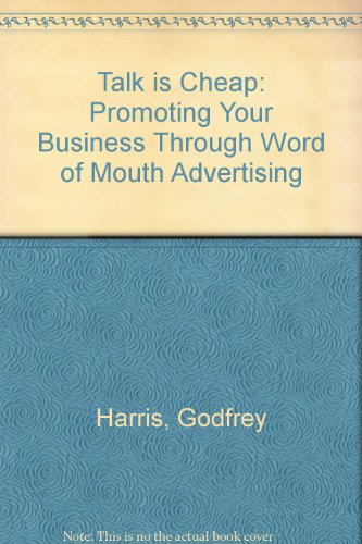 Beispielbild fr Talk is Cheap: Promoting Your Business Through Word of Mouth Advertising zum Verkauf von AwesomeBooks