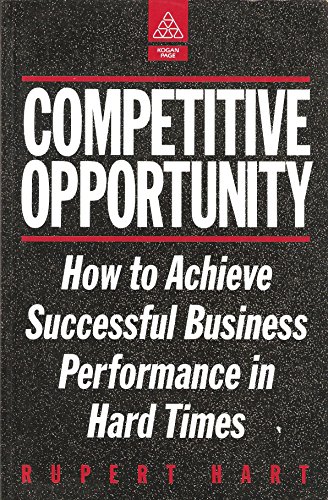 Beispielbild fr Competitive Opportunity: How to Achieve Successful Business Performance in Hard Times zum Verkauf von WorldofBooks