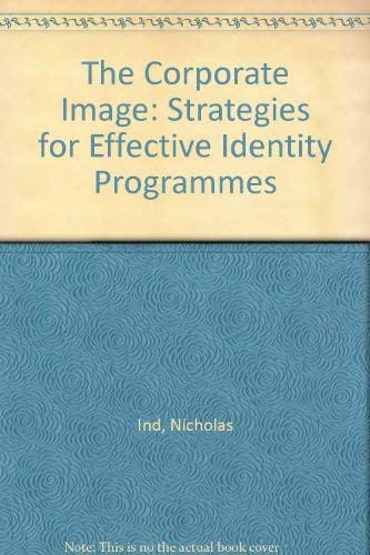 9780749407681: The Corporate Image: Strategies for Effective Identity Programmes