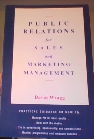 Public Relations for Sales and Marketing Management (9780749407858) by Wragg, David