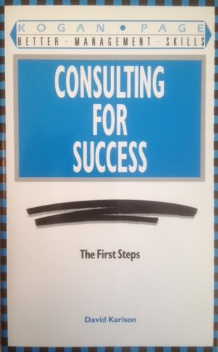 Stock image for Consulting for Success: The First Steps (Better Management Skills S.) for sale by Bahamut Media