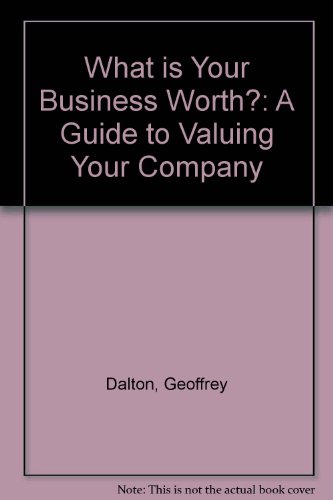 Stock image for What is Your Business Worth?: A Guide to Valuing Your Company for sale by AwesomeBooks