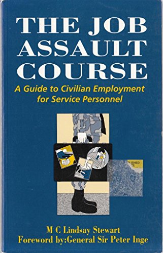 Stock image for The Job Assault Course: Serviceman's Guide to Civilian Employment for sale by AwesomeBooks