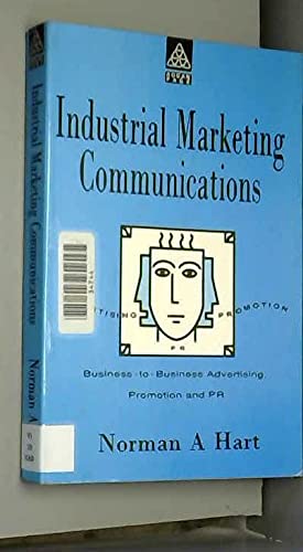 Stock image for Industrial Marketing Communications: Business to Business Advertising, Promotion and PR for sale by AwesomeBooks