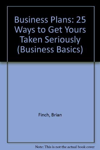 Beispielbild fr Business Plans: 25 Ways to Get Yours Taken Seriously zum Verkauf von ThriftBooks-Atlanta