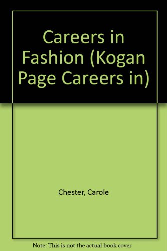 Careers in Fashion (Kogan Page Careers Series) (9780749409418) by Chester, Carole; Ball, Linda
