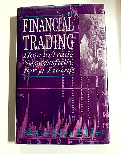 Beispielbild fr Financial Trading: How to Trade Successfully for a Living zum Verkauf von HPB-Red