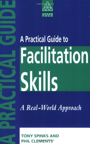 Imagen de archivo de A Practical Guide to Facilitation Skills: A Real-World Approach a la venta por Goldstone Books