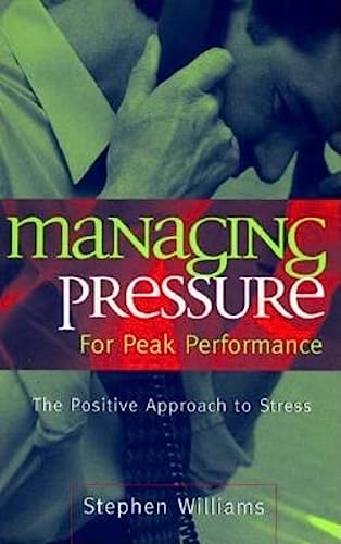 Beispielbild fr Managing Pressure for Peak Performance: The Positive Approach to Stress zum Verkauf von WorldofBooks