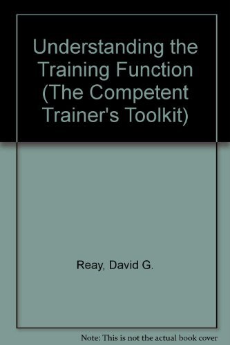 Imagen de archivo de Understanding the Training Function (Competent Trainer's Toolkit S.) a la venta por Tall Stories BA