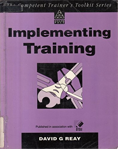 Imagen de archivo de Implementing Training (Competent Trainer*s Toolkit) a la venta por Mispah books
