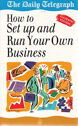 9780749413743: How to Set Up and Run Your Own Business: A "Daily Telegraph" Business Enterprise Guide