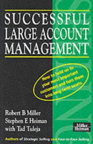 Stock image for Successful Large Account Management. How to Hold on to Your Most Important Customers and Turn Them into Long Term Assets for sale by The London Bookworm