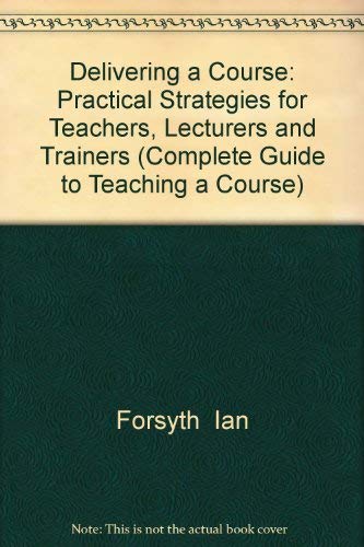 Imagen de archivo de Delivering a Course : Practical Strategies for Teachers, Lecturers and Trainers a la venta por Better World Books