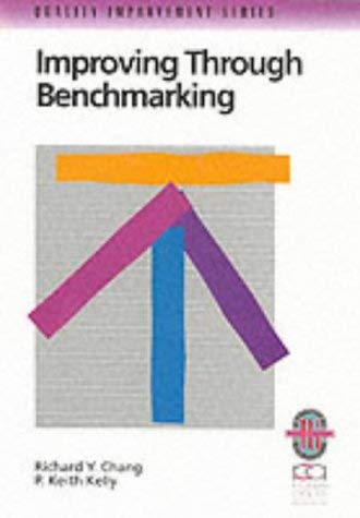 Imagen de archivo de Improving Through Benchmarking: A Step-by-step Guide to Achieving Peak Performance (Richard Chang Collection: Quality Improvement S.) a la venta por Goldstone Books