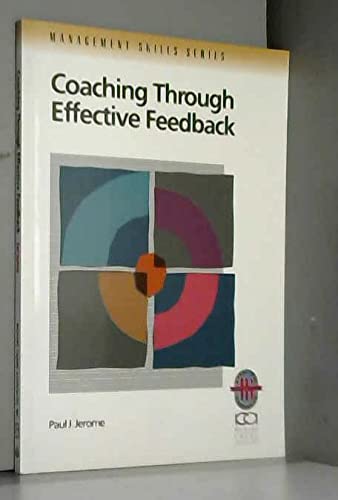 Stock image for Coaching Through Effective Feedback: Increasing Performance Through Successful Communication (Richard Chang Collection: Management Skills S.) for sale by WorldofBooks