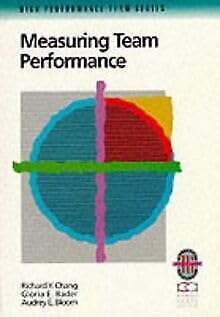 Imagen de archivo de Measuring Team Performance: A Practical Guide to Tracking Team Success (High Performance Team) (Richard Chang Collection: High Performance Team) a la venta por MusicMagpie