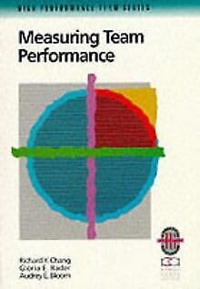 Stock image for Measuring Team Performance: A Practical Guide to Tracking Team Success (High Performance Team) (Richard Chang Collection: High Performance Team) for sale by MusicMagpie