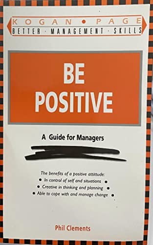 Beispielbild fr Be Positive: A Guide for Managers (Better Management Skills) zum Verkauf von Reuseabook