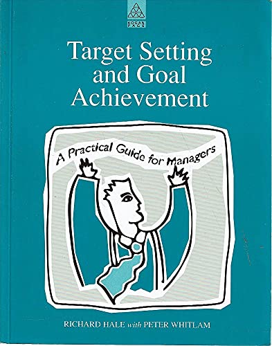 9780749418106: Target Setting and Goal Achievement: A Practical Guide for Managers (Practical Trainer S.)