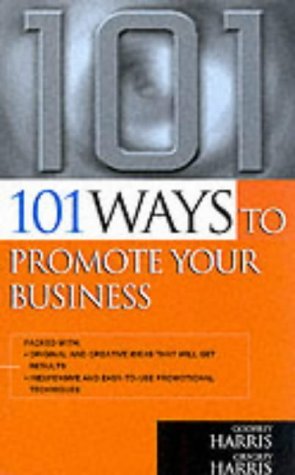 Imagen de archivo de 101 Ways to Promote Your Business (101 Ways Series) a la venta por MusicMagpie