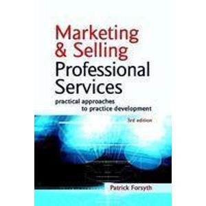 Imagen de archivo de Marketing Professional Services: Practical Approaches to Practice Development a la venta por AwesomeBooks