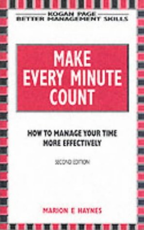 9780749418939: Make Every Minute Count: How to Manage Your Time Effectively (Better Management Skills Series)