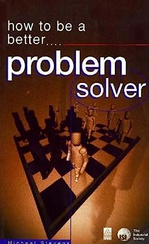 Stock image for How to be a Better Problem Solver: Tested Techniques to Help You to Find the Best Solutions (How 2) for sale by Reuseabook