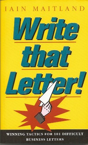 Beispielbild fr Write That Letter!: Winning Tactics for 101 Difficult Business Letters zum Verkauf von AwesomeBooks
