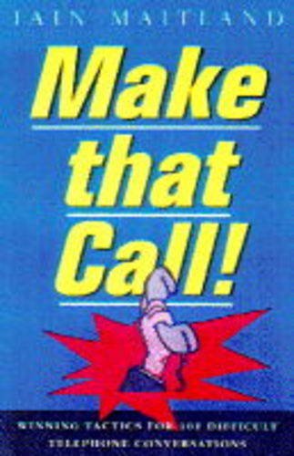Stock image for MAKE THAT CALL: Winning Tactics for 101 Difficult Telephone Conversations for sale by AwesomeBooks