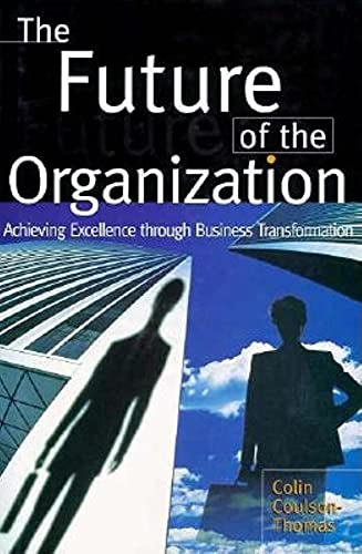 Stock image for The Future of the Organization. Achieving Excellence through Business Transformation for sale by Zubal-Books, Since 1961