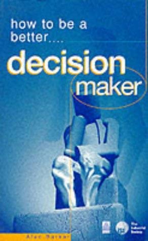 Beispielbild fr HOW TO BE A BETTER DECISION MAKER zum Verkauf von WorldofBooks