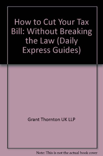 Beispielbild fr How to Cut Your Tax Bill: Without Breaking the Law (Daily Express Guides) zum Verkauf von AwesomeBooks