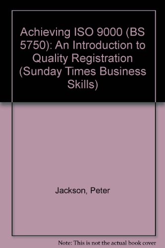 Stock image for Achieving ISO 9000 (BS 5750): An Introduction to Quality Registration ("Sunday Times" Business Skills) for sale by RIVERLEE BOOKS