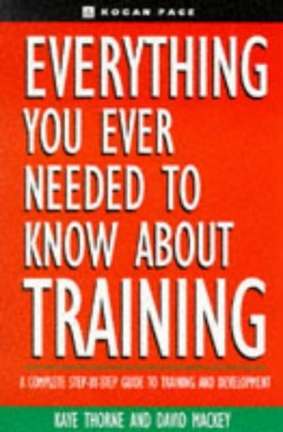 Imagen de archivo de Everything You Ever Needed to Know About Training: A Complete Step-by-Step Guide to Training and Development a la venta por Zubal-Books, Since 1961