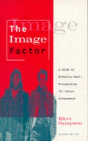 Beispielbild fr The Image Factor: A Guide to Effective Self-presentation for Career Enhancement zum Verkauf von Reuseabook