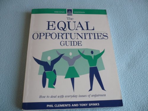 The Equal Opportunities Guide: How to Deal With Everyday Issues of Unfairness (9780749421038) by Clements, Phil; Spinks, Tony