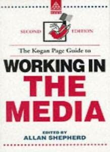 9780749421397: KOGAN PAGE GUIDE TO WORKING IN THE MEDIA