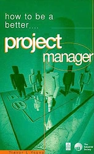 Beispielbild fr HOW TO BE A BETTER PROJECT MANAGER zum Verkauf von WorldofBooks