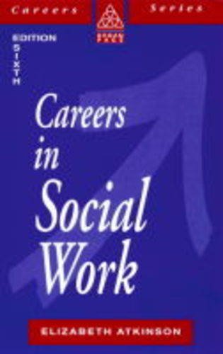 Careers in Social Work (Kogan Page Careers in) (9780749421847) by Elizabeth. Atkinson