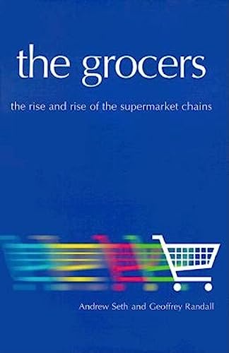 Beispielbild fr The Grocers: The Rise and Rise of Supermarket Chains: The Rise and Rise of the Supermarket Chains zum Verkauf von AwesomeBooks